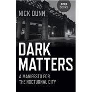 Dark Matters A Manifesto for the Nocturnal City