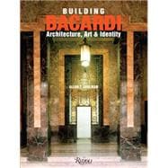 Building Bacardi Architecture, Art & Identity