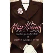 Miss Hildreth Wore Brown : Anecdotes of a Southern Belle