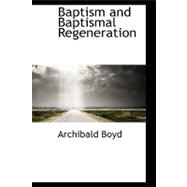 Baptism and Baptismal Regeneration