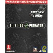 Aliens vs. Predator 2 : Prima's Official Strategy Guide