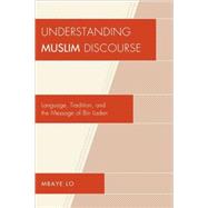 Understanding Muslim Discourse Language, Tradition, and the Message of Bin Laden