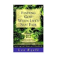 Finding God When Life's Not Fair : Surviving Soul-Shakers and Aftershocks