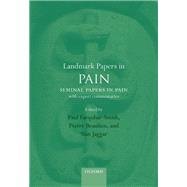 Landmark Papers in Pain Seminal Papers in Pain with Expert Commentaries