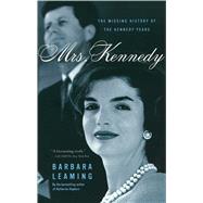 Mrs. Kennedy The Missing History of the Kennedy Years