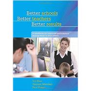 Better Schools, Better Teachers, Better Results A Handbook for Improved Performance Management in your School