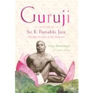 Guruji A Portrait of Sri K. Pattabhi Jois Through the Eyes of His Students