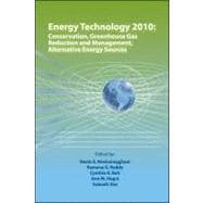 Energy Technology 2010 : Conservation, Greenhouse Gas Reduction and Management, Alternative Energy Sources