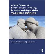 A New Vision of Psychoanalytic Theory, Practice and Supervision