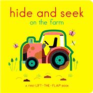 Hide and Seek on the Farm A First Lift-the-Flap Book