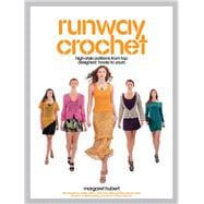 Runway Crochet High-style Patterns from Top Designers' Hooks to Yours