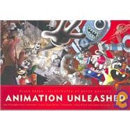 Animation Unleashed : 100 Principles Every Animator, Comic Book Writer, Filmmaker, Video Artist, and Game Developer Should Know