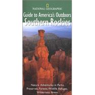National Geographic Guide to America's Outdoors: Southern Rockies