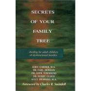 Secrets of Your Family Tree : Healing for Adult Children of Dysfunctional Families