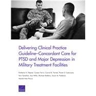 Delivering Clinical Practice Guideline–Concordant Care for PTSD and Major Depression in Military Treatment Facilities