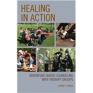 Healing in Action Adventure-Based Counseling with Therapy Groups