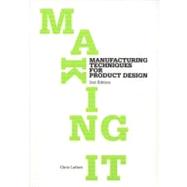 Making It: Manufacturing Techniques for Product Design