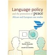 Language Policy and the Promotion of Peace African and European Case Studies