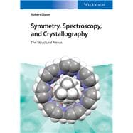 Symmetry, Spectroscopy, and Crystallography The Structural Nexus