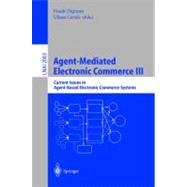 Agent-Mediated Electronic Commerce III : Current Issues in Agent-Based Electronic Commerce Systems