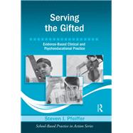 Serving the Gifted: Evidence-Based Clinical and Psychoeducational Practice