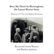Bury My Heart in Birmingham, the Lamar Weaver Story