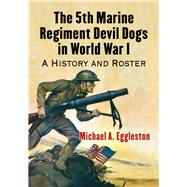 The 5th Marine Regiment Devil Dogs in World War I