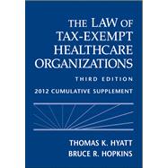 The Law of Tax-Exempt Healthcare Organizations 2012 Supplement