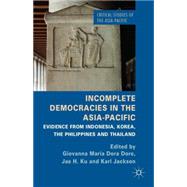 Incomplete Democracies in the Asia-Pacific Evidence from Indonesia, Korea, the Philippines and Thailand
