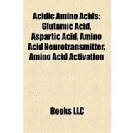 Acidic Amino Acids : Glutamic Acid, Aspartic Acid, Amino Acid Neurotransmitter, Amino Acid Activation