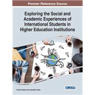Exploring the Social and Academic Experiences of International Students in Higher Education Institutions
