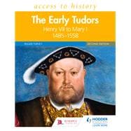 Access to History: The Early Tudors: Henry VII to Mary I, 1485–1558 Second Edition