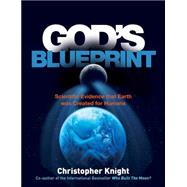 God's Blueprint Scientific Evidence that the Earth was Created to Produce Humans