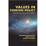Values in Foreign Policy Investigating Ideals and Interests