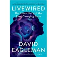 Livewired The Inside Story of the Ever-Changing Brain