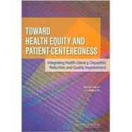 Toward Health Equity and Patient-Centeredness: Integrating Health Literacy, Disparities Reduction, and Quality Improvement: Workshop Summary