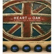 Heart of Oak A Sailor's Life in Nelson's Navy