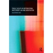 Public Health in International Investment Law and Arbitration