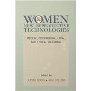 Women and New Reproductive Technologies: Medical, Psychosocial, Legal, and Ethical Dilemmas