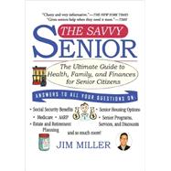 The Savvy Senior The Ultimate Guide to Health, Family, and Finances for Senior Citizens