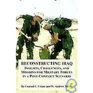 Reconstructing Iraq : Insights, Challenges, and Missions for Military Forces in a Post-Conflict Scenario