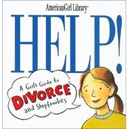 Help! : A Girl's Guide to Divorce and Stepfamilies