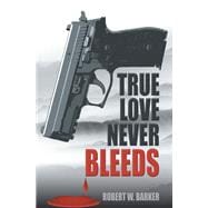 True Love Never Bleeds