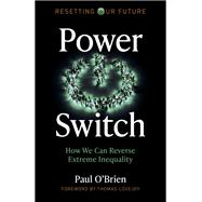 Resetting Our Future: Power Switch How We Can Reverse Extreme Inequality