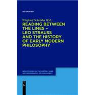 Reading Between the Lines - Leo Strauss and the History of Early Modern Philosophy