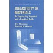 Inelasticity of Materials: An Engineering Approach and a Practical Guide