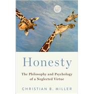 Honesty The Philosophy and Psychology of a Neglected Virtue
