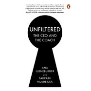 Unfiltered The CEO and the Coach: A confidential coaching conversation made public