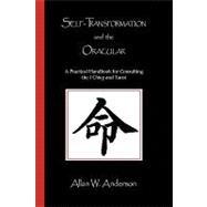 Self-transformation and the Oracular: A Practical Handbook for Consulting the I Ching and Tarot
