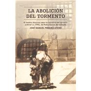 La abolición del tormento / The Abolition of the Torment